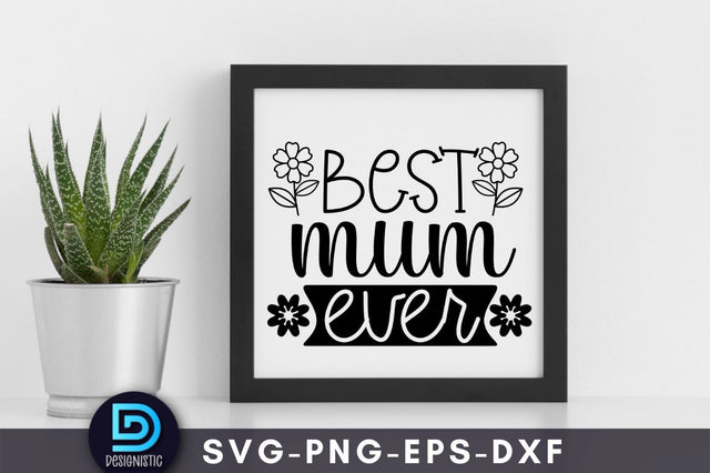 Best mum ever, Mam SVG SVG DESIGNISTIC 