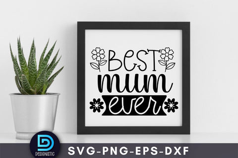Best mum ever, Mam SVG SVG DESIGNISTIC 