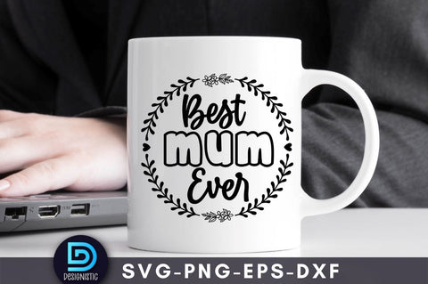 Best mum ever, Mam SVG SVG DESIGNISTIC 