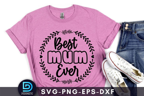Best mum ever, Mam SVG SVG DESIGNISTIC 