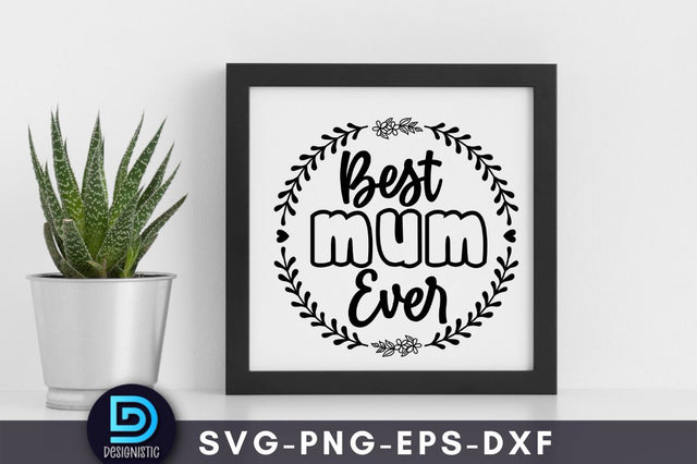 Best mum ever, Mam SVG SVG DESIGNISTIC 
