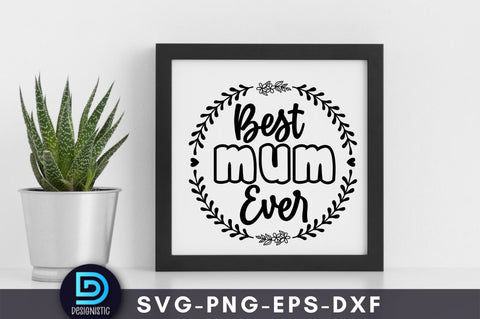 Best mum ever, Mam SVG SVG DESIGNISTIC 