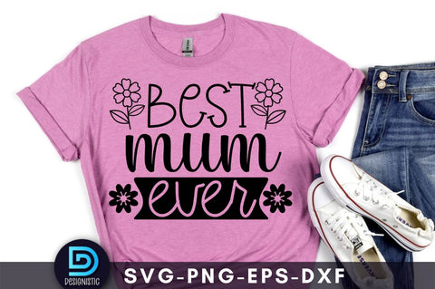 Best mum ever, Mam SVG SVG DESIGNISTIC 