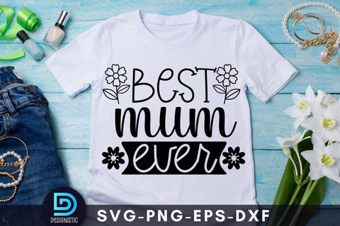 Best mum ever, Mam SVG SVG DESIGNISTIC 