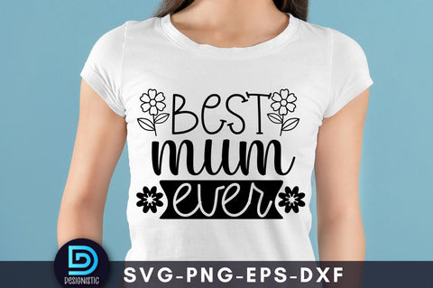 Best mum ever, Mam SVG SVG DESIGNISTIC 