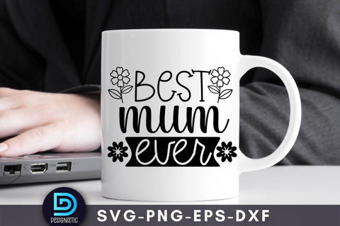 Best mum ever, Mam SVG SVG DESIGNISTIC 