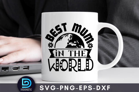 Best mum in the world, Mam SVG SVG DESIGNISTIC 