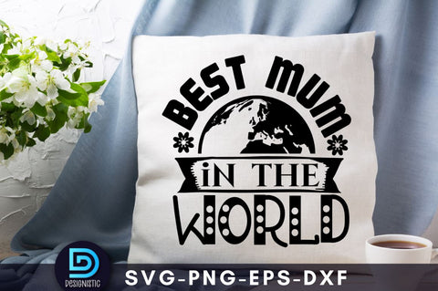 Best mum in the world, Mam SVG SVG DESIGNISTIC 
