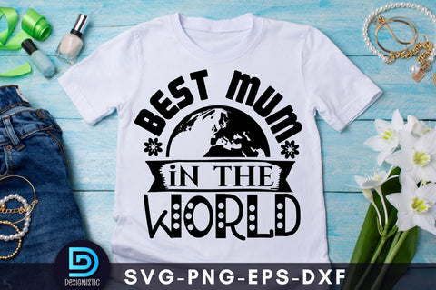 Best mum in the world, Mam SVG SVG DESIGNISTIC 