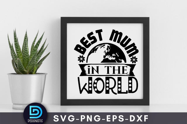 Best mum in the world, Mam SVG SVG DESIGNISTIC 