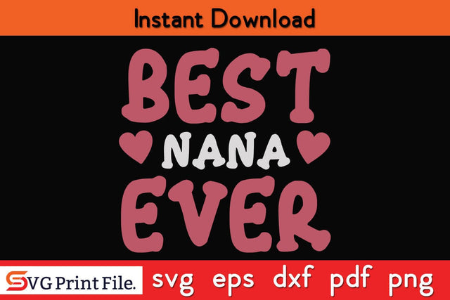 BEST NANA EVER Mothers Day SVG PNG Cricut File SVG SVG Print File 