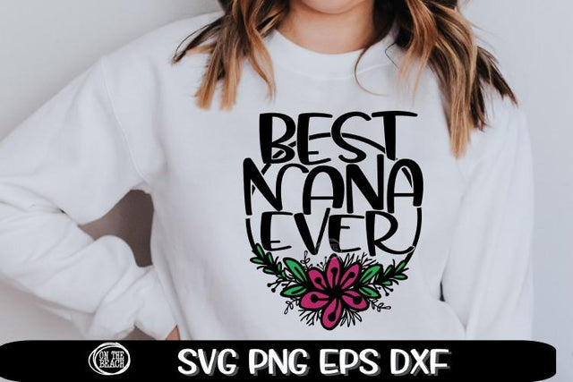 Best NANA Ever - Nana Svg - SVG PNG EPS DXF SVG On the Beach Boutique 