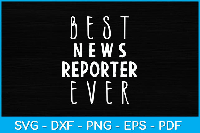 Best News Reporter Ever Funny Svg Design SVG artprintfile 