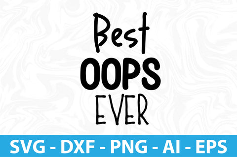 Best Oops Ever svg SVG orpitasn 