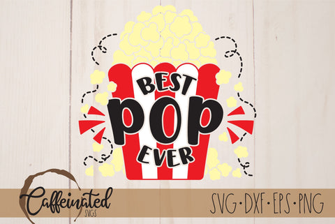 Best Pop Ever, Father's Day SVG, Popcorn SVG SVG Caffeinated SVGs 