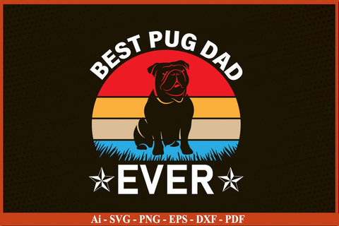 BEST PUG DAD EVER, DAD SVG, Fathers Day Svg, Dog Dad Svg PNG Craft Cut File SVG SVG Print File 