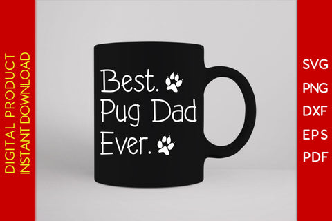 Best Pug Dad Ever Father's Day SVG PNG PDF Cut File SVG Creativedesigntee 