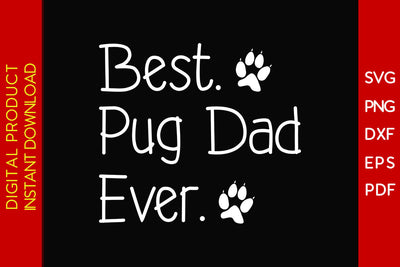 Best Pug Dad Ever Father's Day SVG PNG PDF Cut File SVG Creativedesigntee 