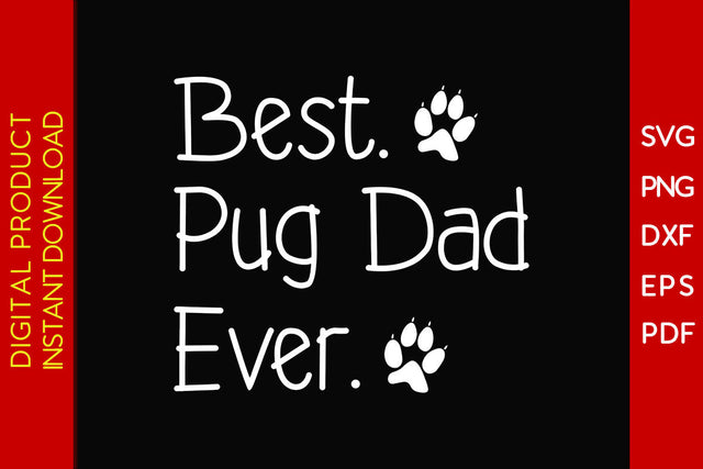 Best Pug Dad Ever Father's Day SVG PNG PDF Cut File SVG Creativedesigntee 