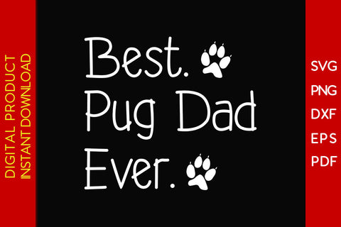 Best Pug Dad Ever Father's Day SVG PNG PDF Cut File SVG Creativedesigntee 