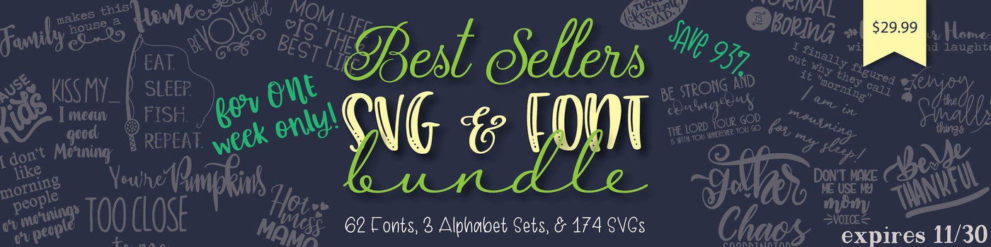 Best Sellers SVG and Fonts Bundle (1 Week Only)