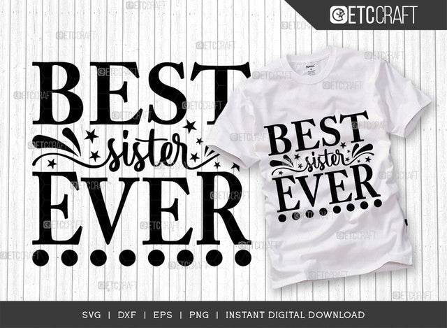 Best Sister Ever SVG Cut File, Sister Life Svg, Sister Svg, Sibling Svg, Natural Big Sister Svg, Sister Quote Design, TG 02886 SVG ETC Craft 