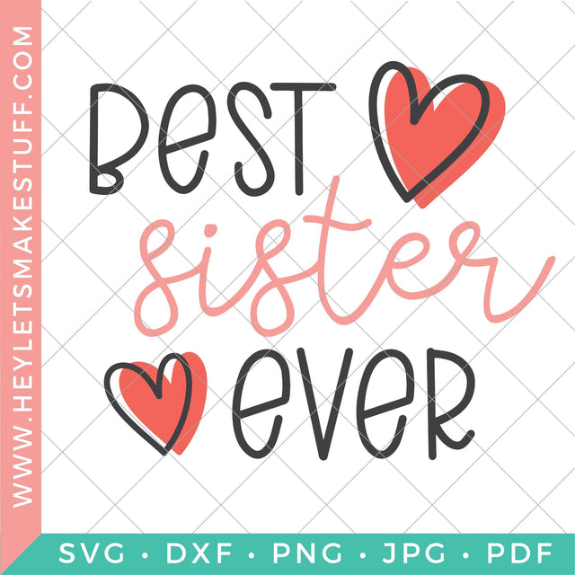 Best Sister Ever SVG Hey Let's Make Stuff 