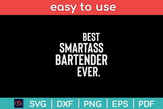 Best Smartass Bartender Ever Svg Png Dxf Digital Cutting File SVG Helal 