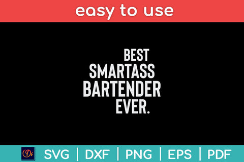 Best Smartass Bartender Ever Svg Png Dxf Digital Cutting File SVG Helal 