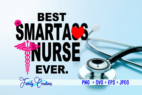 Best Smartass Nurse Ever SVG Family Creations 