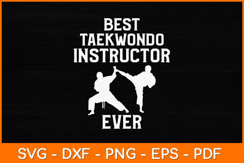 Best Taekwondo Instructor Ever Svg Design SVG artprintfile 