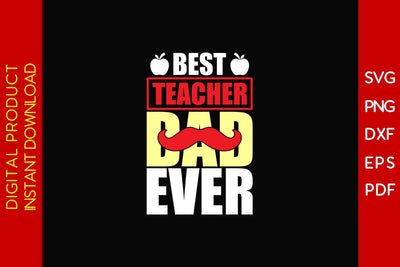 Best Teacher Dad Ever SVG PNG PDF Cut File SVG Creativedesigntee 