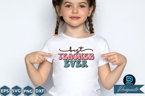 Best teacher ever, Back to School SVG SVG DESIGNISTIC 