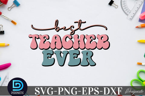 Best teacher ever, Back to School SVG SVG DESIGNISTIC 