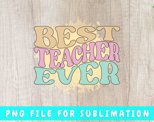 Best Teacher Ever PNG, Teacher Design For Sublimation Sublimation HappyDesignStudio 