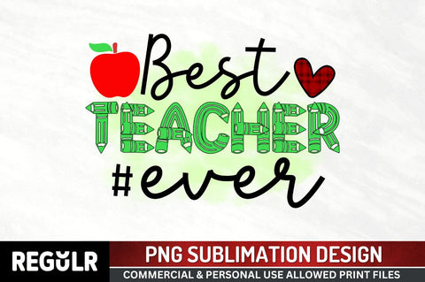 Best teacher #ever Sublimation PNG, Sublimation Back To School Design Sublimation Regulrcrative 
