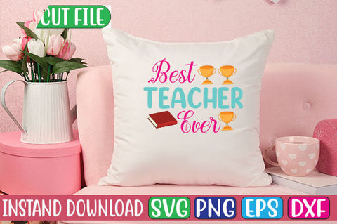 Best Teacher Ever SVG Cut File SVGs, Quotes and Sayings, Food & Drink, Holiday,On Sale, SVG Studio Innate 