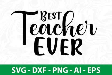 Best Teacher Ever svg SVG nirmal108roy 