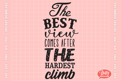 BEST VIEW AFTER THE HARDEST CLIMB | motivational quote SVG SVG Partypantaloons 