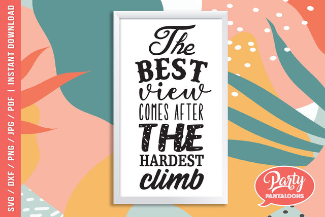 BEST VIEW AFTER THE HARDEST CLIMB | motivational quote SVG SVG Partypantaloons 