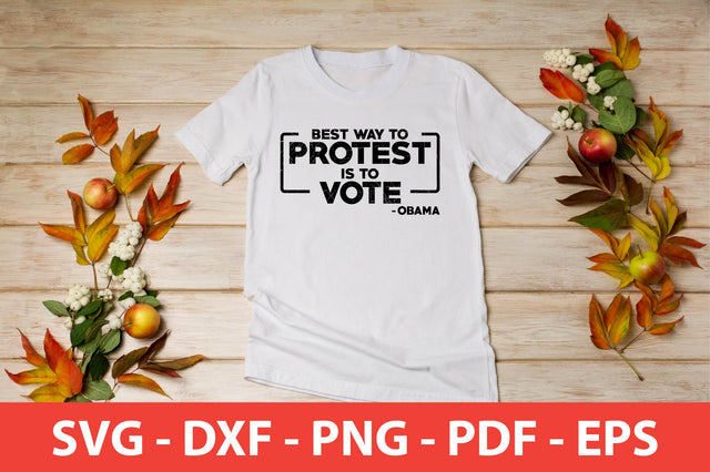 Best Way To Protest Is To Vote SVG SVG shah alam 