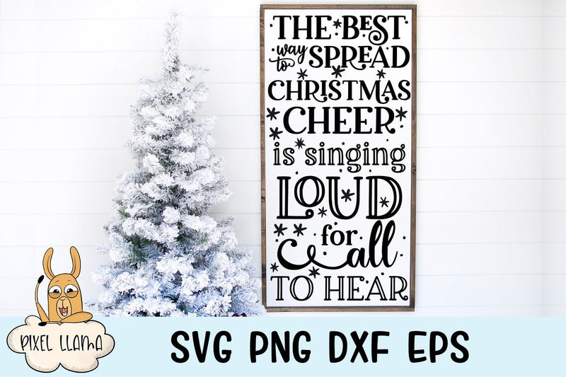 Best Way To Spread Christmas Cheer Singing Loud For All To Hear Christmas Sign Svg So Fontsy