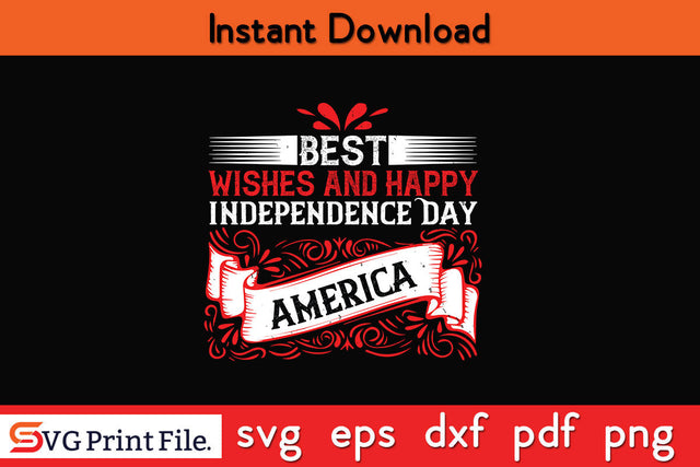 Best wishes and happy Independence Day America 4th July SVG PNG SVG SVG Print File 
