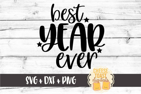 Best Year Ever - New Year SVG Files SVG Cheese Toast Digitals 