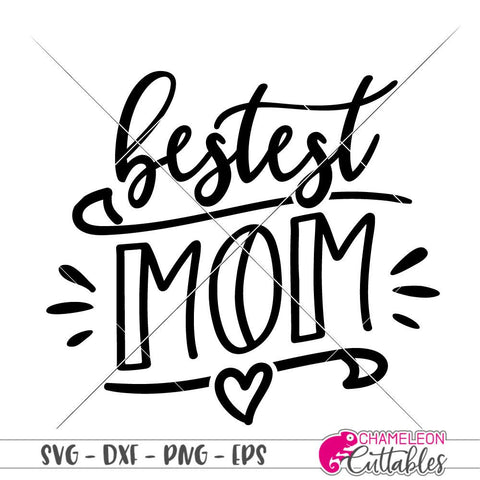 Bestest Mom - funny - Mother's Day - SVG SVG Chameleon Cuttables 