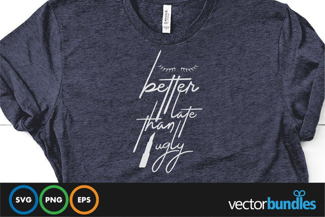 Better late than ugly quote svg SVG vectorbundles 