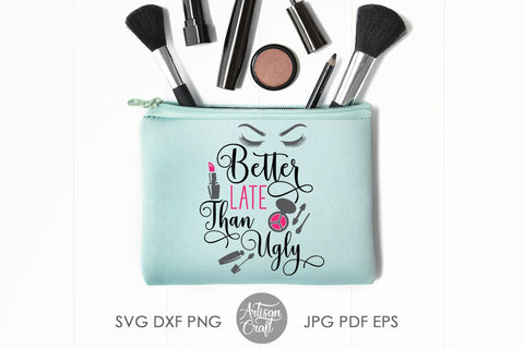 Better late than ugly, sublimation designs, SVG cut file SVG Artisan Craft SVG 