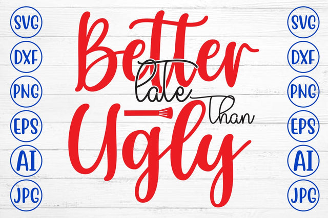 Better Late Than Ugly SVG Cut File SVG Syaman 