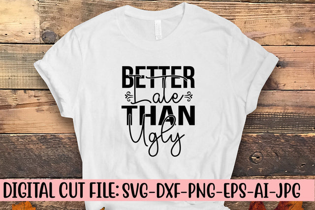 Better Late Than Ugly SVG Cut File SVG Syaman 