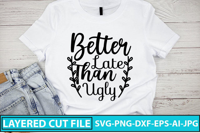 Better Late Than Ugly SVG Cut File SVG Syaman 
